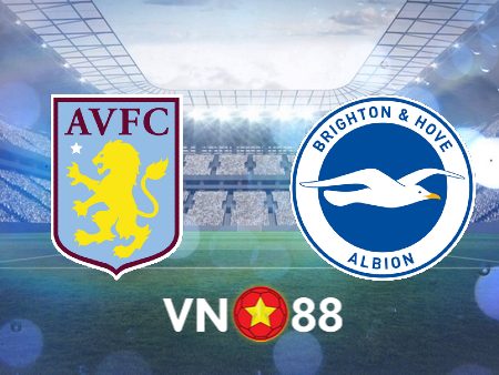 Soi kèo Aston Villa vs Brighton – 18h30 – 30/09/2023