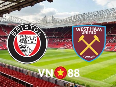 Soi kèo nhà cái Bristol City vs West Ham – 02h45 – 17/01/2024