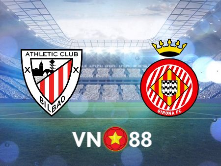 Soi kèo nhà cái Athletic Bilbao vs Girona – 03h00 – 20/02/2024