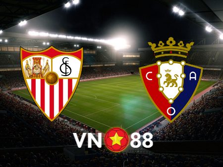 Soi kèo nhà cái Sevilla vs Osasuna – 00h30 – 29/01/2024