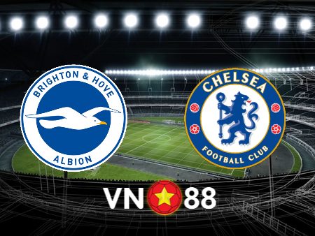 Soi kèo nhà cái Brighton vs Chelsea – 01h45 – 16/05/2024