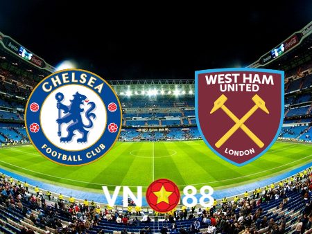 Soi kèo nhà cái Chelsea vs West Ham – 20h00 – 05/05/2024