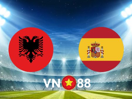 Soi kèo nhà cái Albania vs Tây Ban Nha – 02h00 – 25/06/2024