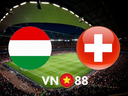 Soi kèo nhà cái Hungary vs Thụy Sĩ – 20h00 – 15/06/2024