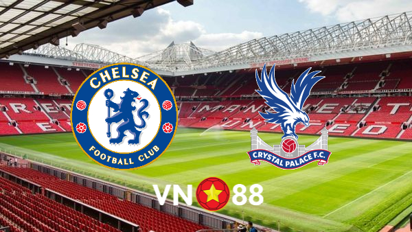 Soi kèo nhà cái Chelsea vs Crystal Palace – 19h30 – 01/09/2024