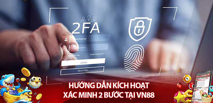 Hướng dẫn xác minh hai bước (2FA) tại nhà cái Vn88